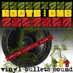 Vinyl Bullets Sound «Conscious Roots & Dub Cultcha»