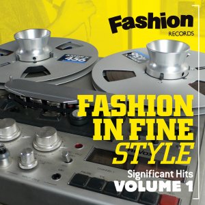 Os presentamos 'Fashion In Fine Style Volume 1', grandes éxitos del sello ingles Fashion Records