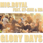 Glory Days, nuevo video de Mic.Royal junto a. Ky-Enie e IZA