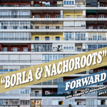 MIX ACTUAL #6: BORLA & NACHOROOTS “FORWARD″
