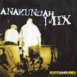MIXTAPE REVIVAL #4: ROOTS & VIBES SOUND “Anakundah Mix Vol.2
