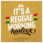 MIX ACTUAL #75: KARLIXX “It´s a reggae morning”