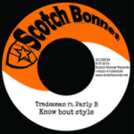 Scotch Bonnet Records nos presenta su nuevo 7″ «Know bout style», junto a Tradesman y Parly B