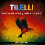 Tilelli es el nuevo trabajo de Dadda Wanche y Abel Cordovez