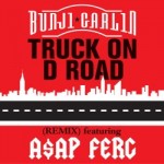 Bunji Garlin Truck on D Road (Remix) Feat. A$AP FERG