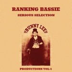 Ranking Bassie presenta “Bunny «Striker» Lee Productions Vol. 1 (Ranking Bassie Serious Selection)”
