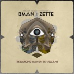 Bman y Zette presentan su nuevo EP llamado “The Dancing Man on the Volcano” 