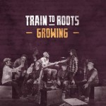 «Growing» es el nuevo trabajo de Train To Roots y lo presentarán en directo en Girona y Alicante a principios de Mayo