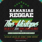 MIX ACTUAL #212: Kanarias Reggae «The Mixtape The Best of 2014 from Canary Islands»