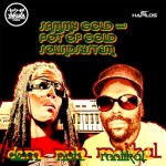 «Dem Nuh Rootikal» es el nuevo EP de Sammy Gold y Pot Of Gold Soundsystem