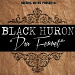 «Don Ferret» es lo nuevo de Black Huron