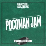 Pocoman Jam Riddim es el nuevo riddim mix de Dancehall Soldiers