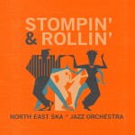Stompin' And Rollin' el nuevo LP de North East Ska Jazz Orchestra