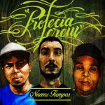 «Nuevos Tiempos» descarga el último EP de Profecía Crew