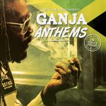 Irie Ites Records presenta Ganjah Anthems