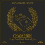 Champion nueva referencia de Roots Liberator con Pablo Dread y Burian Fyah
