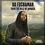 Ya Disponible: «From the Hills of Jamaica» el nuevo disco de Da Fuchaman