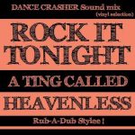 #MIX ACTUAL: Dance Crasher Sound: «Rock it tonight…a ting called Heavenless»