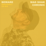 #MIXTAPE ACTUAL: Mad Shak aka Chronic Sound nos da un 2X1: «Beware» y «Anywhere» son sus tops tunes para el verano